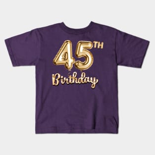 45th Birthday Gifts - Party Balloons Gold Kids T-Shirt